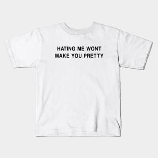 Hating Me Won't Make You Pretty Kids T-Shirt